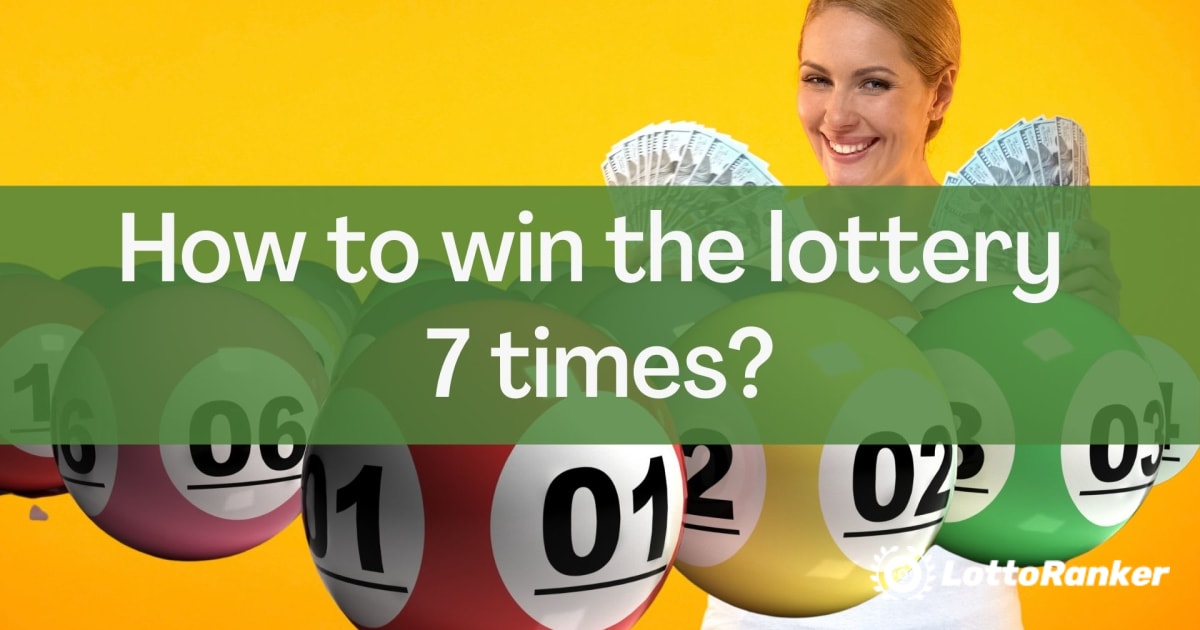 How to win the lottery seven times